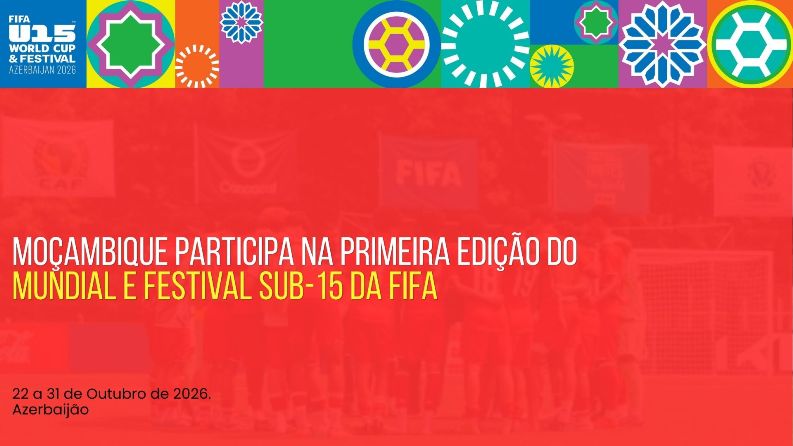 Moçambique participa na primeira edição do Mundial e Festival Sub-15 da FIFA